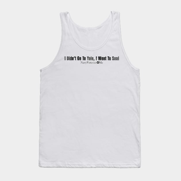 I Didn't Go To Yale, I Went To Sea! - In Black Tank Top by ThePowerOfU